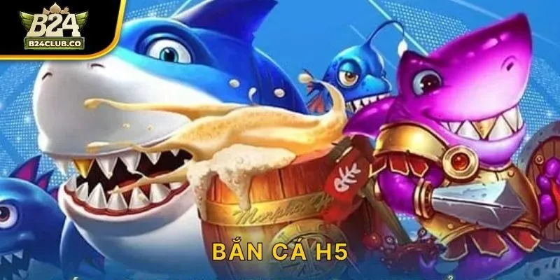 Bắn Cá H5