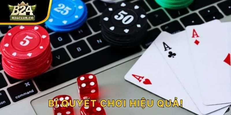 Bí quyết chơi hiệu quả!