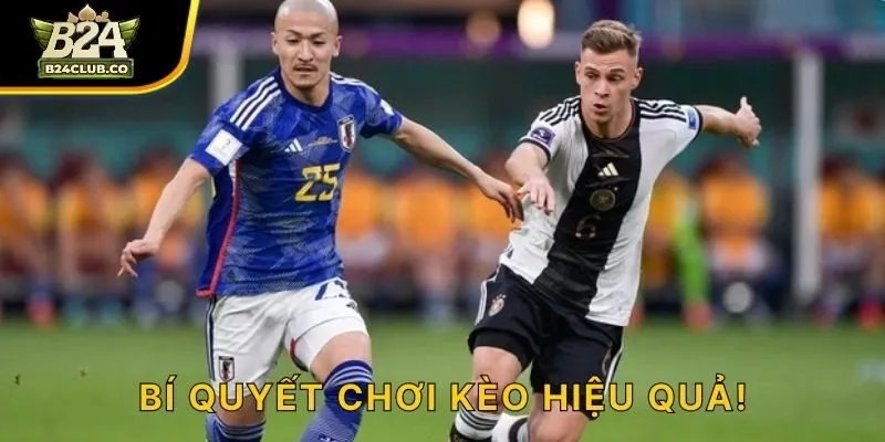 Bí quyết chơi kèo hiệu quả!