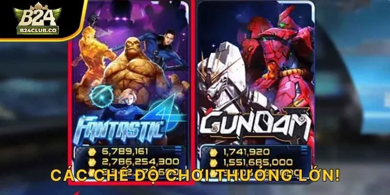 Các chế độ chơi thưởng lớn!