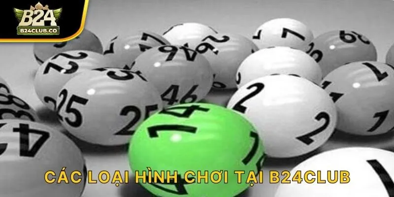 Các loại hình chơi tại B24CLUB