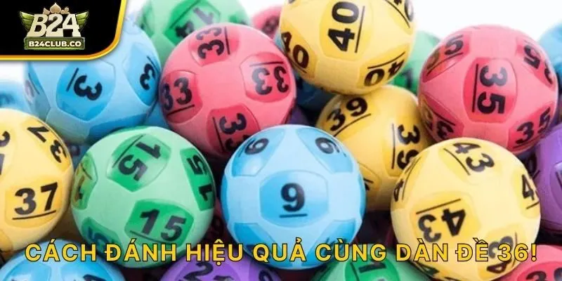 Cách đánh hiệu quả cùng dàn đề 36!
