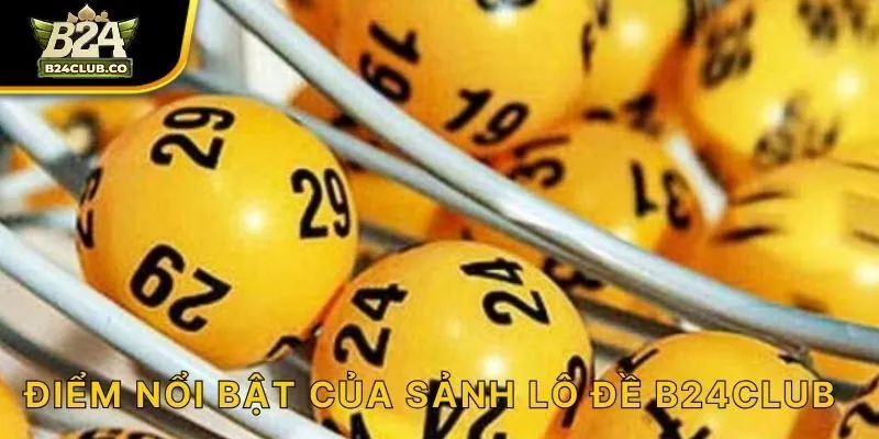 Điểm nổi bật của sảnh Lô Đề B24CLUB