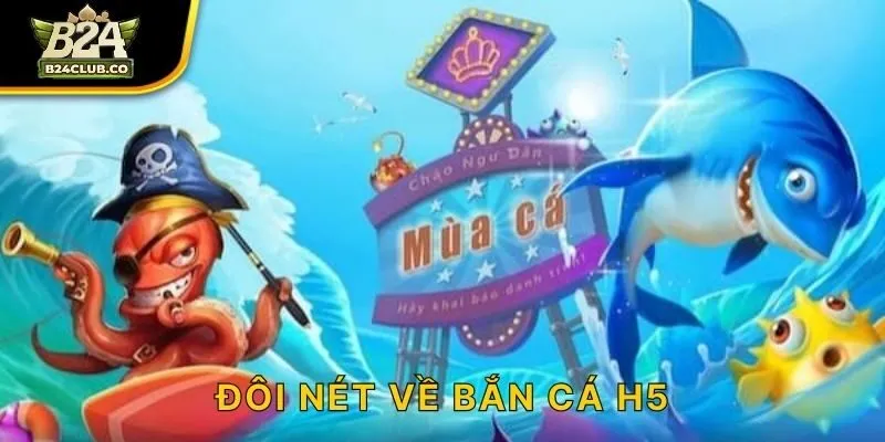 Đôi nét về bắn cá H5