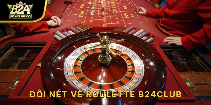 Đôi nét về Roulette B24CLUB