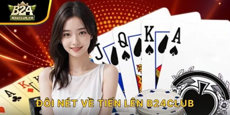 Đôi nét về Tiến Lên B24CLUB