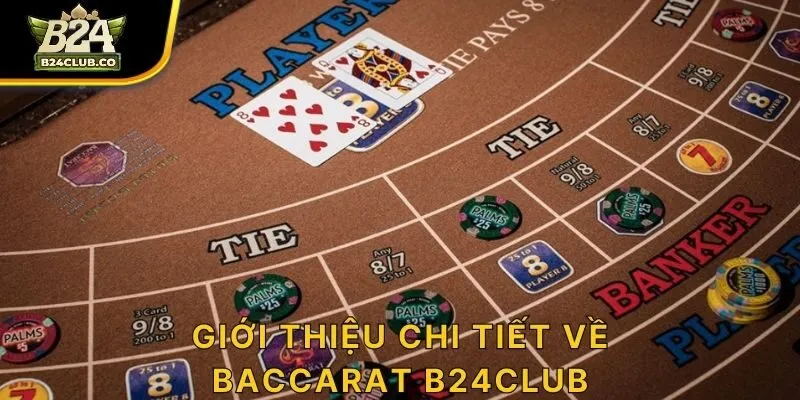 Giới thiệu chi tiết về Baccarat B24CLUB