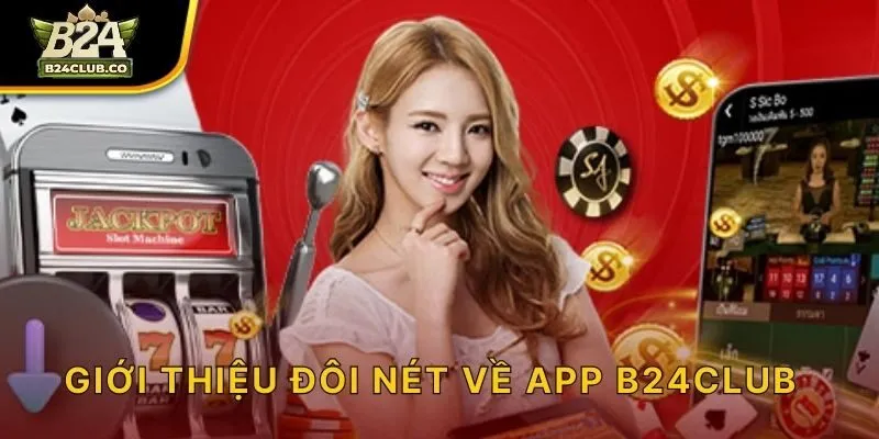 Giới thiệu đôi nét về app B24CLUB