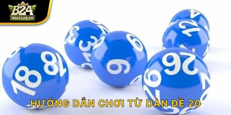 Hướng dẫn chơi từ dàn đề 20
