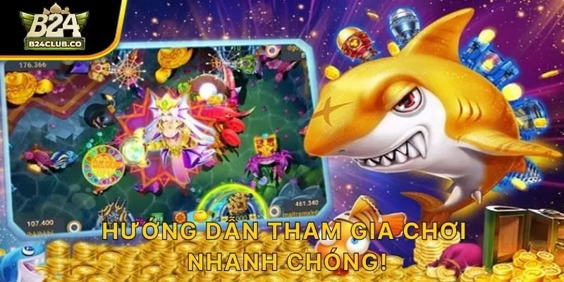 Hướng dẫn tham gia chơi nhanh chóng!