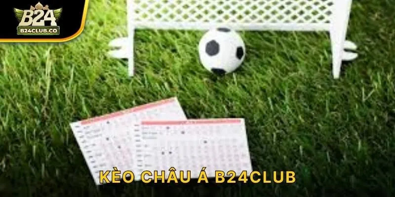 Kèo Châu Á B24CLUB