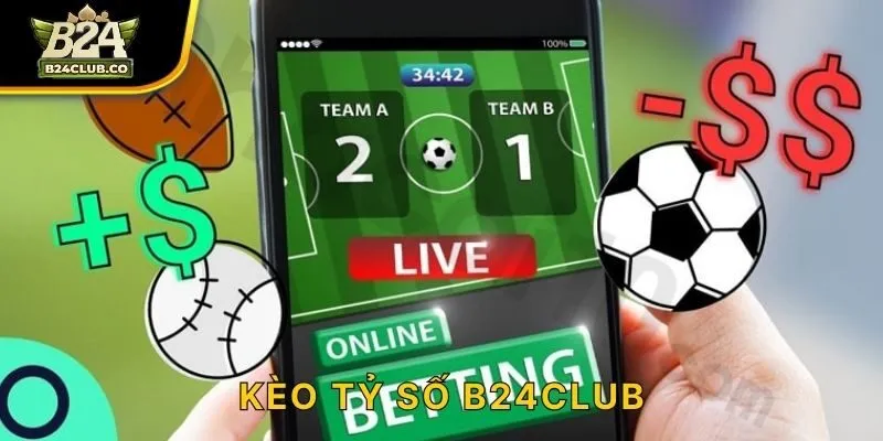 Kèo Tỷ Số B24CLUB
