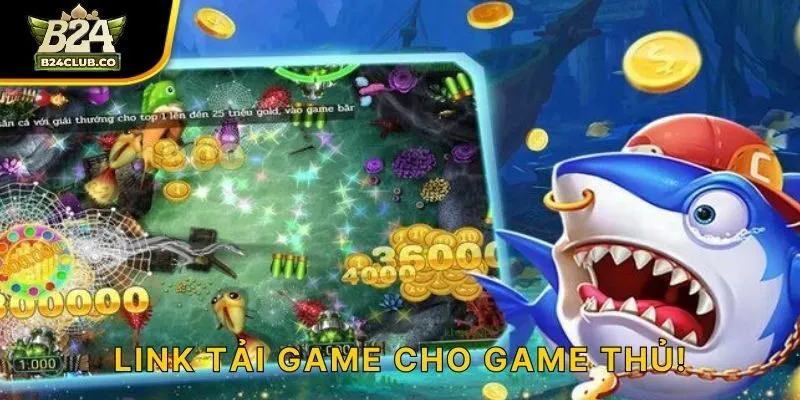 Link tải game cho game thủ!