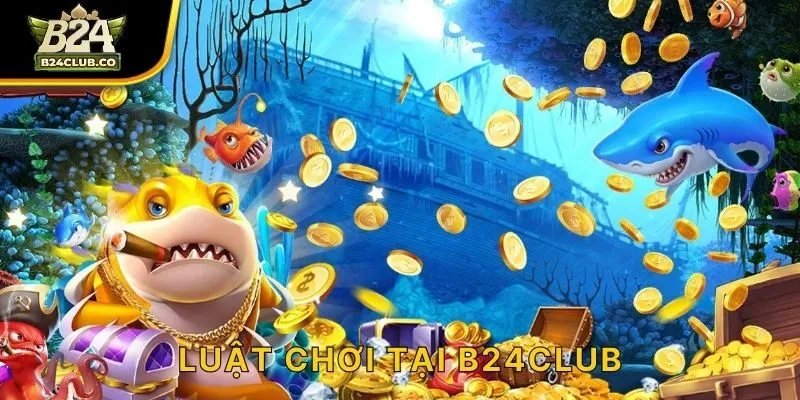 Luật chơi tại B24CLUB