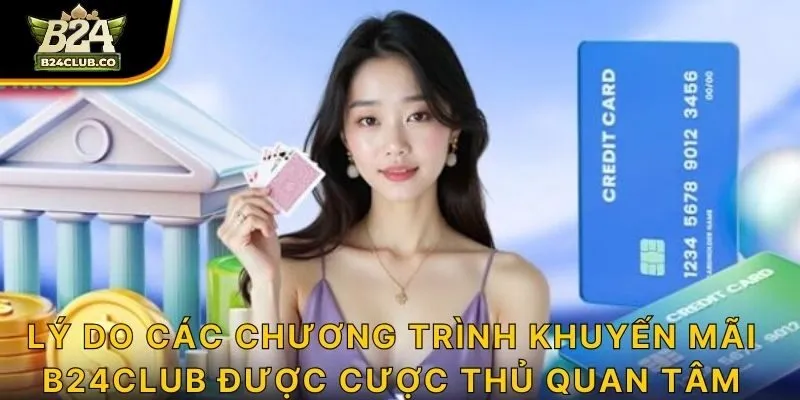 Lý do các chương trình khuyến mãi B24CLUB được cược thủ quan tâm