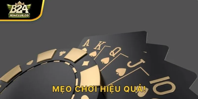 Mẹo chơi poker B24CLUB hiệu quả