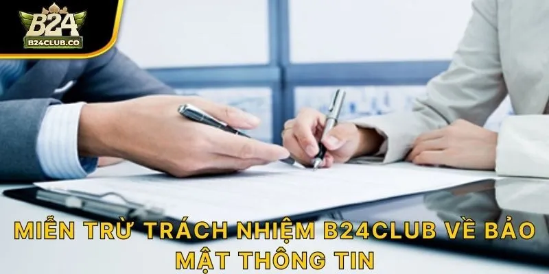 Miễn trừ trách nhiệm B24CLUB về bảo mật thông tin