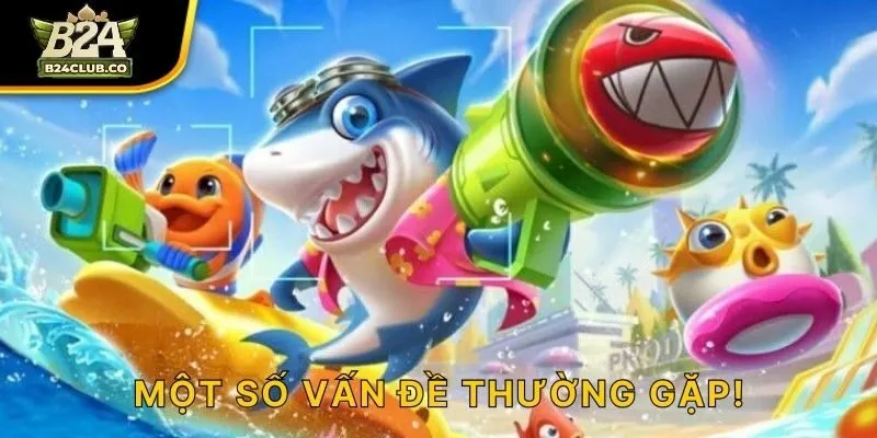 Một số vấn đề thường gặp!