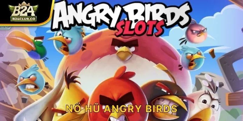 Nổ Hũ Angry Birds