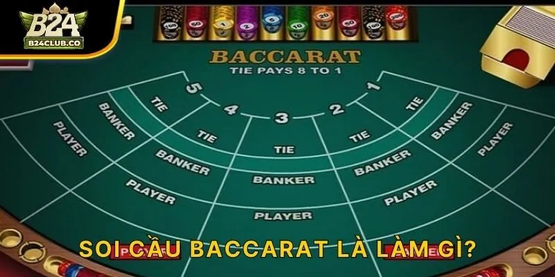 Soi cầu Baccarat là làm gì?