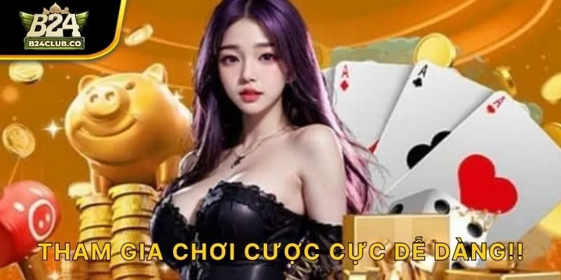 Tham gia chơi cược cực dễ dàng!!