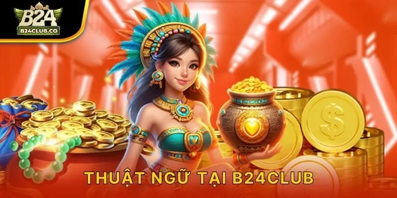 Thuật ngữ tại B24CLUB