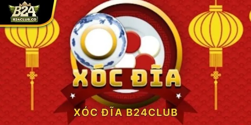 Xóc Đĩa B24CLUB